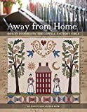 Away from Home: Quilts Inspired by the Lowell Factory Girls