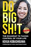 Do Big Sh!t: The Roadmap to Taking Control of Your Life