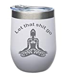 C M Let That Sh** Go-Funny-12oz. - Stainless steel Double insulated Travel Tumbler with Lid-white Powder Coated-Laser Engraved(white)