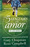 Los 5 lenguajes del amor de los niños (Revisado) (Coleccion De Los 5 Languajes Del Amor) (Spanish Edition)