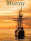 Mutiny: The History and Legacy of the Mutinies aboard the HMS Wager, the HMS Bounty, the Amistad, and the Battleship Potemkin