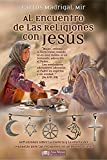 Al Encuentro de las Religiones con Jesús: Reflexiones sobre la esencia y la oferta del Evangelio ante las religiones en un mundo plural (Spanish Edition)