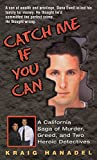 Catch Me If You Can: A California Saga of Murder, Greed, and Two Heroic Detectives (True Crime)