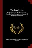 The Four Books: The Great Learning, The Doctrine of the Mear [i.e. Mean] Confucian Analects [and] The Works of Mencius