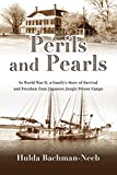 Perils and Pearls: In World War II, a Family's Story of Survival and Freedom from Japanese Jungle Prison Camps