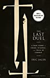 The Last Duel: A True Story of Crime, Scandal, and Trial by Combat