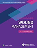 Wound, Ostomy and Continence Nurses Society Core Curriculum: Wound Management