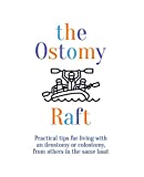 the Ostomy Raft: Practical tips for living with an ileostomy or colostomy, from others in the same boat