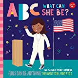 ABC for Me: ABC What Can She Be?: Girls can be anything they want to be, from A to Z (Volume 5) (ABC for Me, 5)