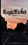 Rags 2 Riches: Part 1