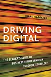 Driving Digital: The Leader's Guide to Business Transformation Through Technology