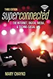 Superconnected: The Internet, Digital Media, and Techno-Social Life