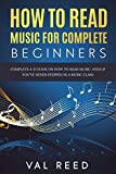 How to Read Music for Complete Beginners: Complete A-Z Guide on How to Read Music, Even If You’ve Never Stepped In A Music Class