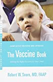 The Vaccine Book: Making the Right Decision for Your Child (Sears Parenting Library)