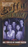 How I Survived My Summer Vacation (Buffy the Vampire Slayer, Vol. 1)