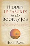 Hidden Treasures in the Book of Job: How the Oldest Book in the Bible Answers Today's Scientific Questions (Reasons to Believe)