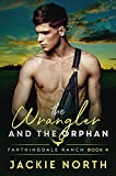 The Wrangler and the Orphan: A Gay M/M Cowboy Romance (Farthingdale Ranch Book 4)