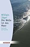 Die Welle ist das Meer: Mystische Spiritualität (HERDER spektrum) (German Edition)