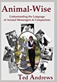 Animal-wise: Understanding the Language of Animal Messengers and Companions (10th Anniversary Edition)