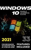 Windows 10: 2021 Simple Learning Guide for Beginners to Master your PC Step-by-Step. 33 Features included