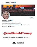 @realDonaldTrump: Donald Trump's tweets 2017-2021