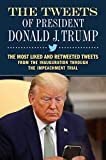 The Tweets of President Donald J. Trump: The Most Liked and Retweeted Tweets from the Inauguration through the Impeachment Trial