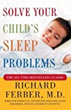 Solve Your Child's Sleep Problems: New, Revised, and Expanded Edition