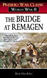 The Bridge at Remagen: A Story of World War II (Presidio War Classic; World War II)