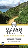 Urban Trails: San Francisco: Coastal Bluffs/ The Presidio/ Hilltop Parks & Stairways