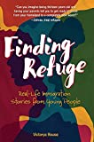 Finding Refuge: Real-Life Immigration Stories from Young People
