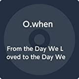 From the Day We Loved to the Day We Broke Up (incl. Booklet)