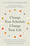 Change Your Schedule, Change Your Life: How to Harness the Power of Clock Genes to Lose Weight, Optimize Your Workout, and Finally Get a Good Night's Sleep (How to Harness the Pro)