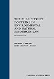 The Public Trust Doctrine in Environmental and Natural Resources Law, Second Edition