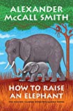How to Raise an Elephant: No. 1 Ladies' Detective Agency (21) (No. 1 Ladies' Detective Agency Series)