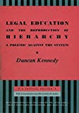 Legal Education and the Reproduction of Hierarchy: A Polemic Against the System (Critical America Book 56)