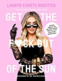 The Skinny Confidential's Get the F*ck Out of the Sun: Routines, Products, Tips, and Insider Secrets from 100+ of the World's Best Skincare Gurus