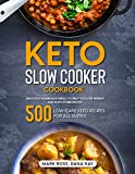 Keto Slow Cooker Cookbook: Delicious Homemade Meals to Help You Lose Weight and Burn Stubborn Fat – 500 Low-carb Keto Recipes for all tastes –