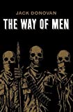 The Way of Men by Jack Donovan (10-Apr-2012) Paperback