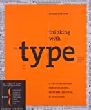 Thinking with type: A Critical Guide for Designers, Writers, Editors, & Students