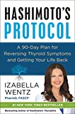 Hashimoto's Protocol: A 90-Day Plan for Reversing Thyroid Symptoms and Getting Your Life Back