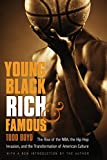 Young, Black, Rich, and Famous: The Rise of the NBA, the Hip Hop Invasion, and the Transformation of American Culture