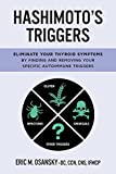 Hashimoto's Triggers: Eliminate Your Thyroid Symptoms By Finding And Removing Your Specific Autoimmune Triggers