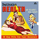 Destination Health: Doc Feelgood's Rock Therapy 30 Bop Pills For YourRecovery (Various Artists)