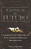 Crónicas Del Futuro: La maravillosa historia de Paul Amadeus Dienach (Spanish Edition)