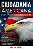 CIUDADANIA AMERICANA 2021-2022: Gua de Estudio mas Completa y Actualizada toda la Historia de EE.UU.. (Spanish Edition)