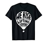 We Rise By Lifting Others Inspirational Quote T-shirt T-Shirt