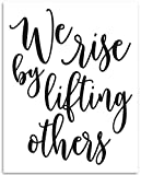 We Rise By Lifting Others - 11x14 Unframed Art Print - Great Inspirational and Motivational Gift and Decor for School and Home Under $15