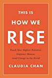 This Is How We Rise: Reach Your Highest Potential, Empower Women, Lead Change in the World