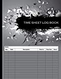 Time Sheet Log Book: Daily and Weekly Work Hours Logbook