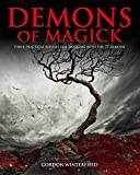 Demons of Magick: Three Practical Rituals for Working with The 72 Demons (The Gallery of Magick)